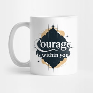 Courage is within you Mug